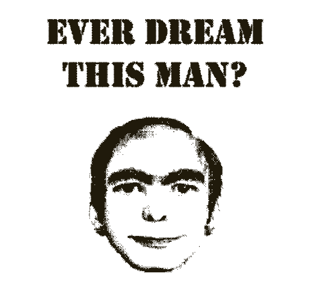 Have You Dreamt This Man?